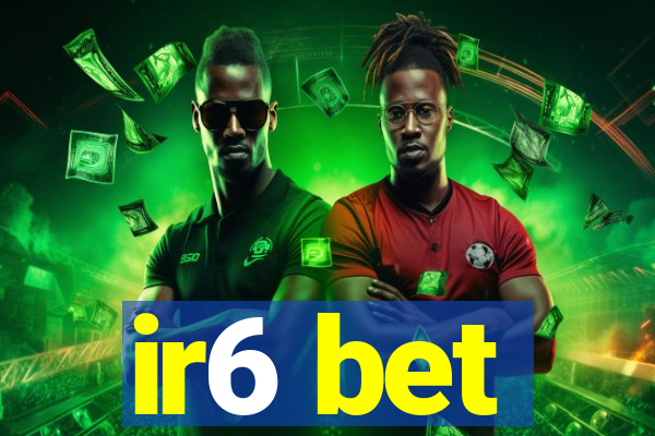 ir6 bet