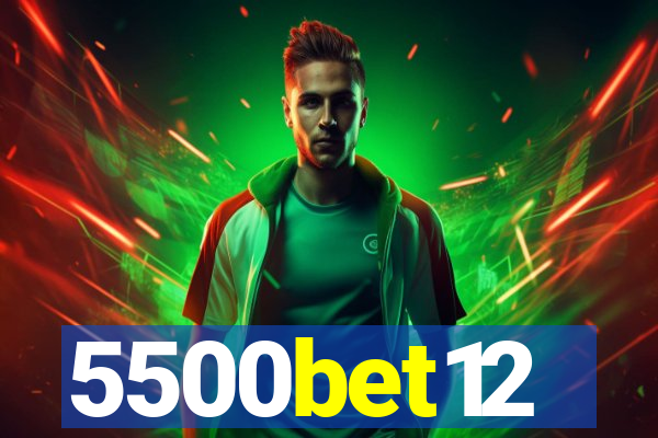5500bet12