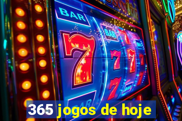 365 jogos de hoje
