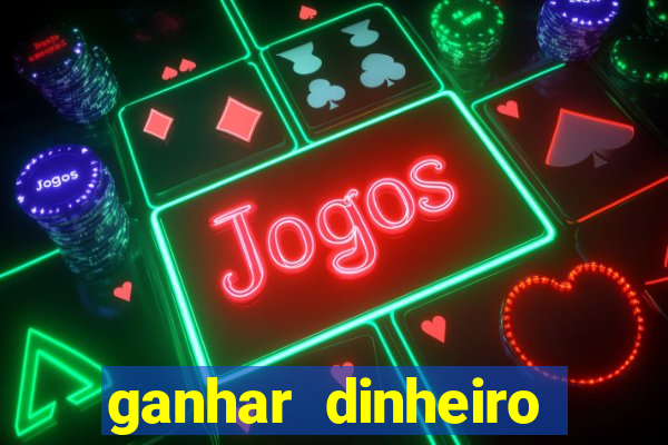 ganhar dinheiro jogando grátis