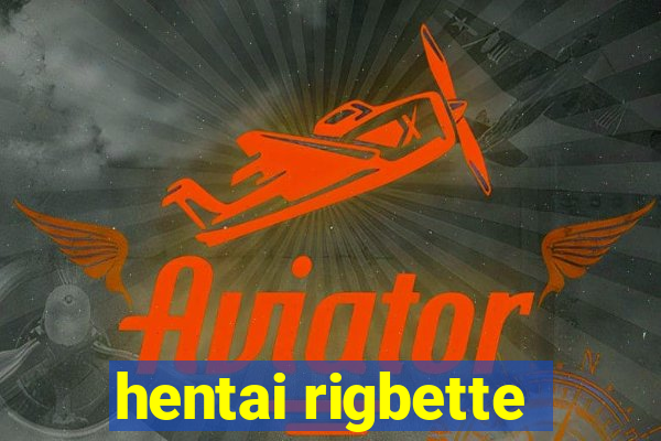 hentai rigbette