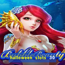 halloween slots 30 linhas multi jogos