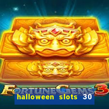 halloween slots 30 linhas multi jogos