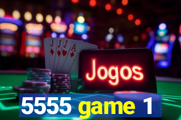 5555 game 1