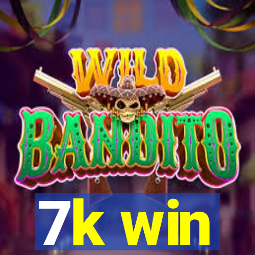7k win