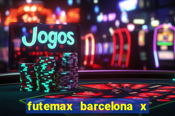 futemax barcelona x real madrid