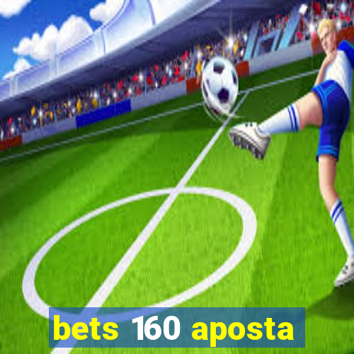 bets 160 aposta