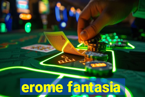 erome fantasia