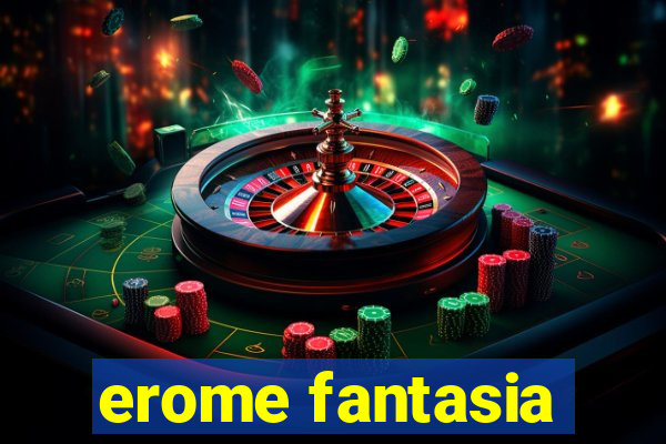 erome fantasia