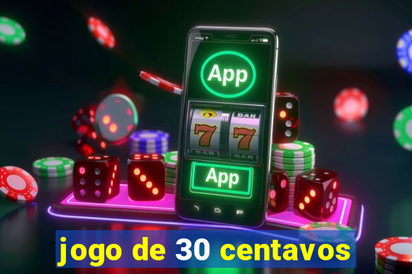 jogo de 30 centavos