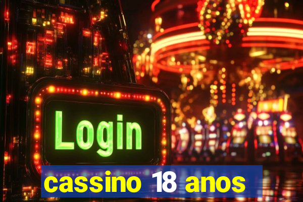 cassino 18 anos