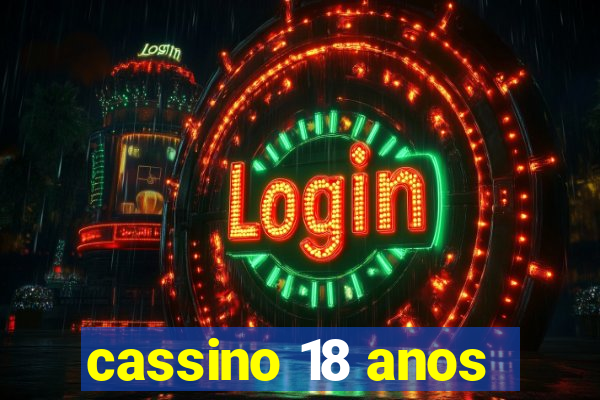 cassino 18 anos