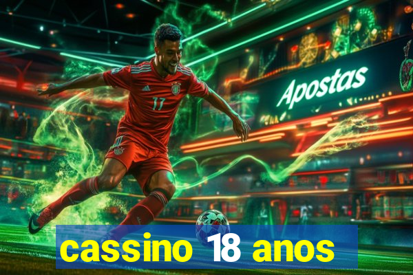 cassino 18 anos