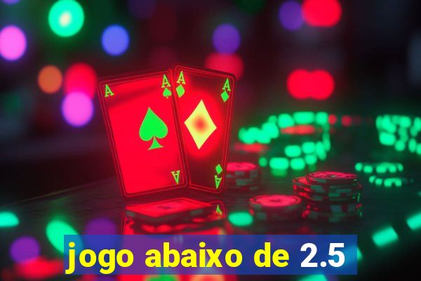 jogo abaixo de 2.5