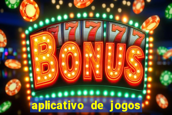 aplicativo de jogos para ganhar dinheiro grátis