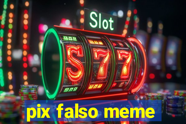 pix falso meme