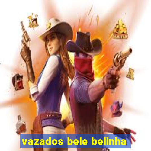 vazados bele belinha