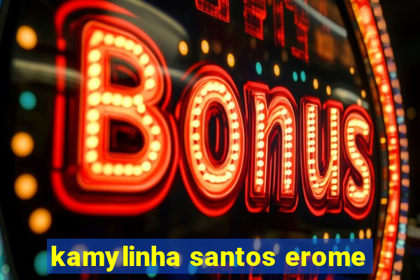 kamylinha santos erome