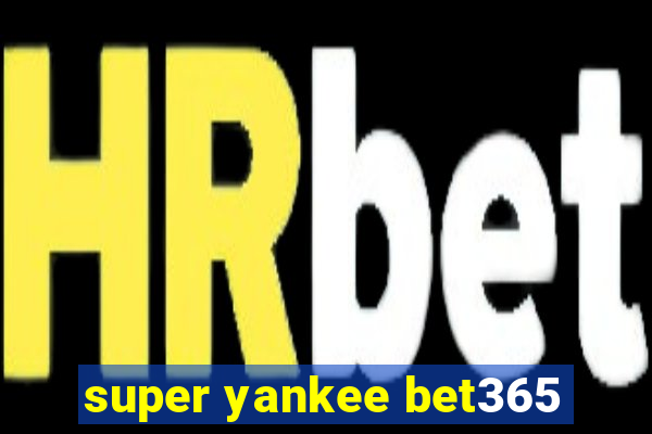 super yankee bet365