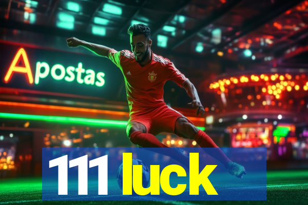 111 luck