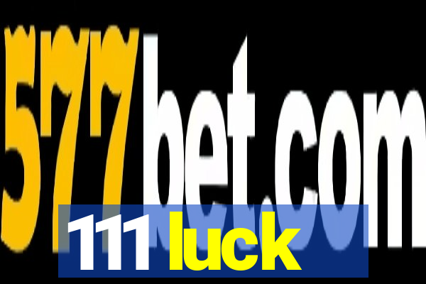 111 luck