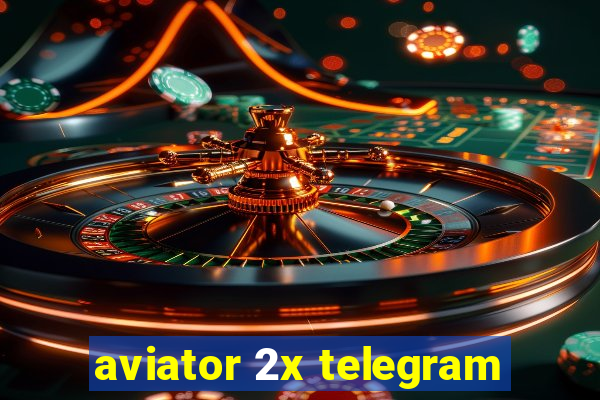 aviator 2x telegram