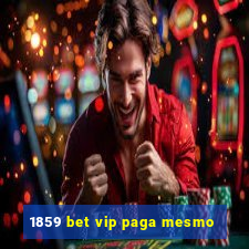 1859 bet vip paga mesmo