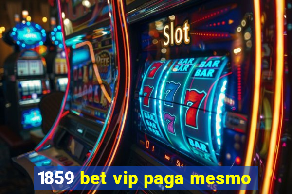 1859 bet vip paga mesmo