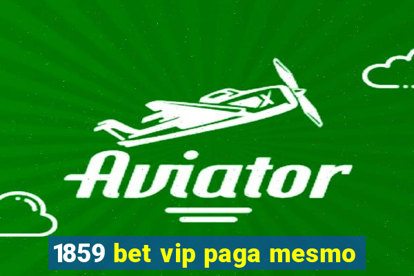 1859 bet vip paga mesmo