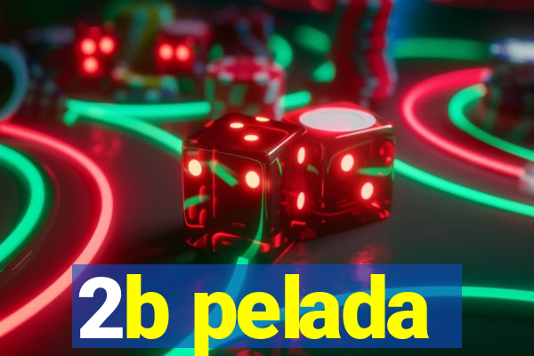 2b pelada