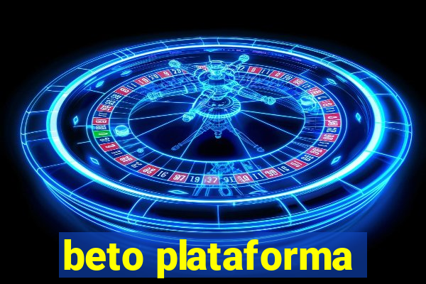 beto plataforma