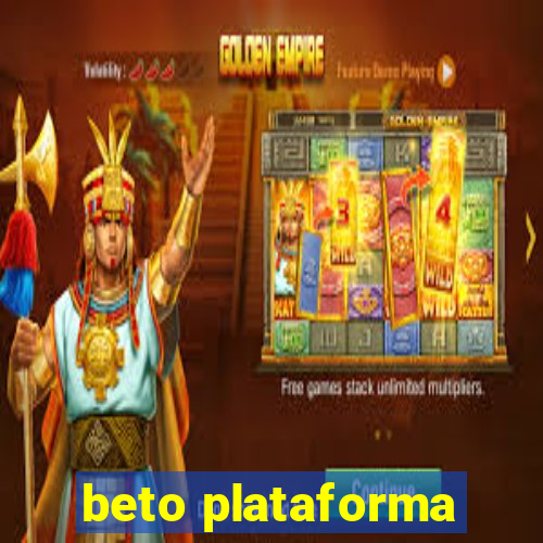 beto plataforma