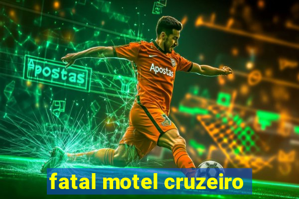 fatal motel cruzeiro