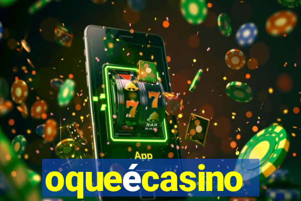 oqueécasino