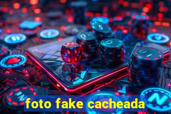 foto fake cacheada