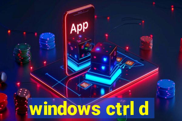 windows ctrl d