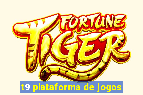 t9 plataforma de jogos