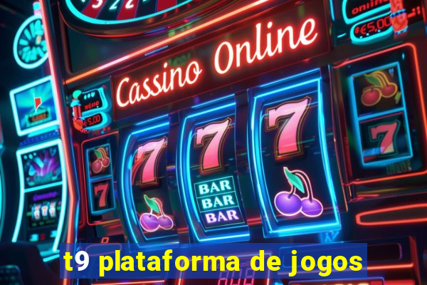t9 plataforma de jogos