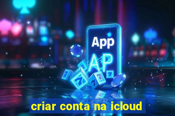 criar conta na icloud