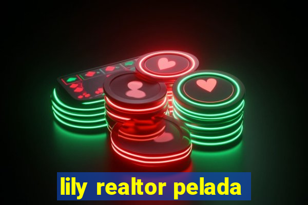 lily realtor pelada