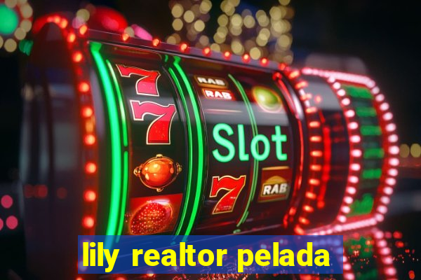 lily realtor pelada