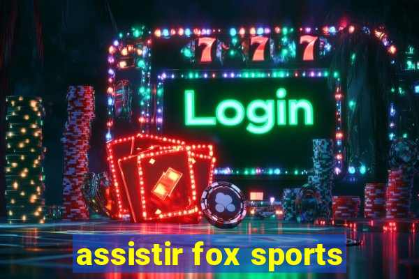 assistir fox sports