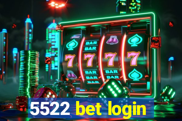 5522 bet login