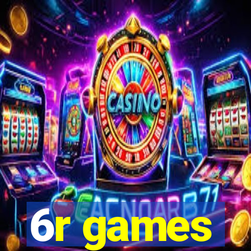 6r games