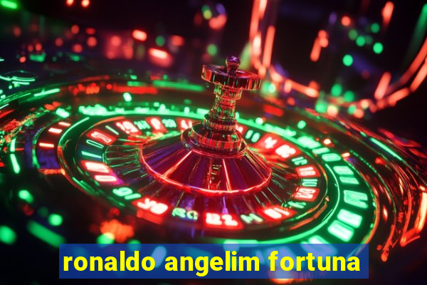 ronaldo angelim fortuna