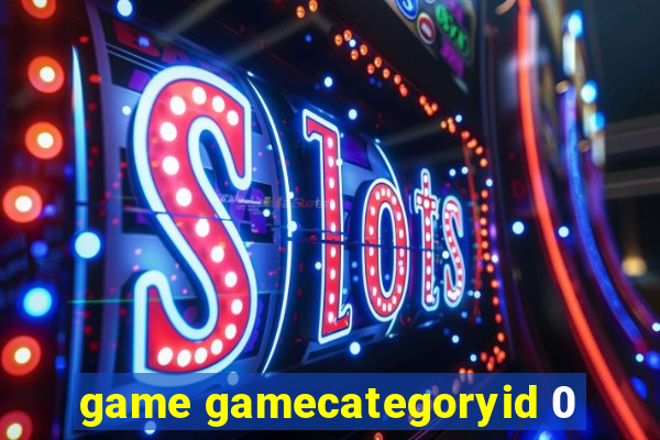 game gamecategoryid 0