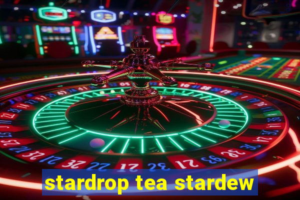 stardrop tea stardew