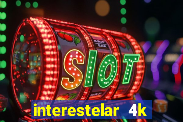 interestelar 4k dublado download