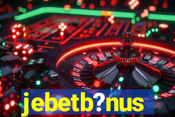 jebetb?nus