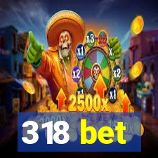 318 bet